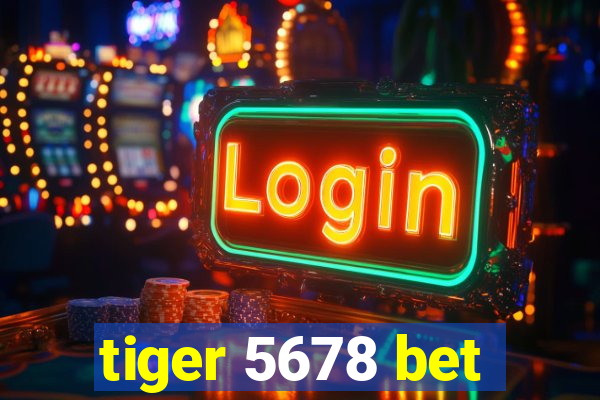 tiger 5678 bet